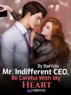 Mr Indifferent CEO, Be Careful With My Heart